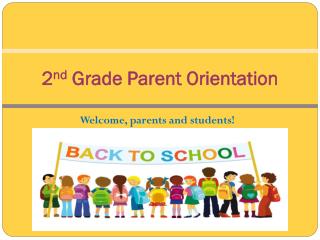 2 nd Grade Parent Orientation