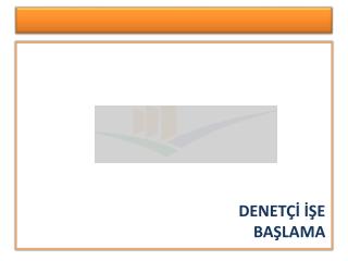 DENETÇİ İŞE BAŞLAMA