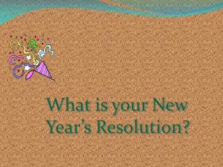 What is your New Year’s Resolution?