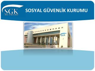 SOSYAL GÜVENLİK KURUMU