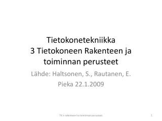 Tietokonetekniikka 3 Tietokoneen Rakenteen ja toiminnan perusteet
