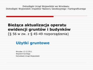 Bieżąca aktualizacja operatu ewidencji gruntów i budynków ( § 56 w zw. z § 45-49 rozporządzenia)