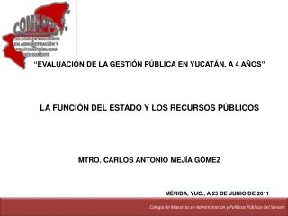 “EVALUACIÓN DE LA GESTIÓN PÚBLICA EN YUCATÁN, A 4 AÑOS”