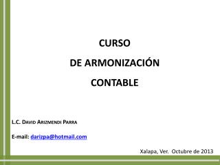 L.C. David Arizmendi Parra E-mail: darizpa@hotmail Xalapa, Ver. Octubre de 2013