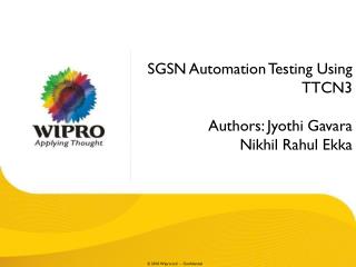 SGSN Automation Testing Using TTCN3 Authors: Jyothi Gavara Nikhil Rahul Ekka