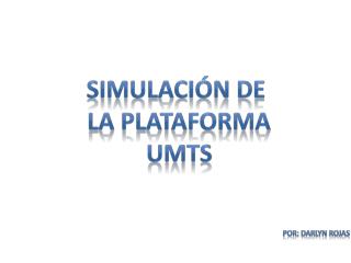 Simulación de la plataforma umts