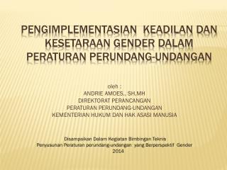 PENGIMPLEMENTASIAN KEADILAN DAN kesetaraan gender dalam peRATURAN PERUNDANG-UNDANGAN