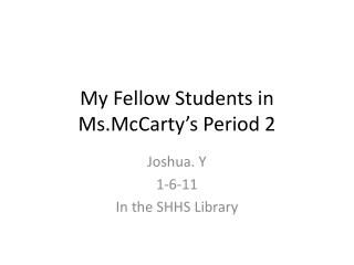 My Fellow Students in Ms.McCarty’s Period 2