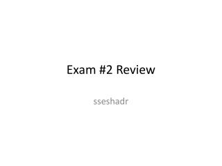 Exam #2 Review