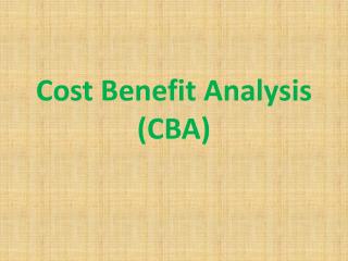 Cost Benefit Analysis (CBA)