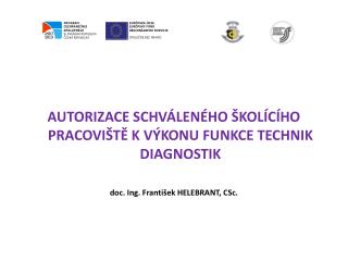 AUTORIZACE SCHVÁLENÉHO ŠKOLÍCÍHO PRACOVIŠTĚ K VÝKONU FUNKCE TECHNIK DIAGNOSTIK