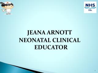JEANA ARNOTT NEONATAL CLINICAL EDUCATOR