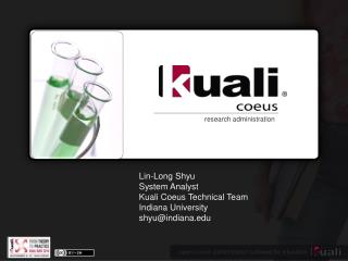 Lin-Long Shyu System Analyst Kuali Coeus Technical Team Indiana University shyu@indiana