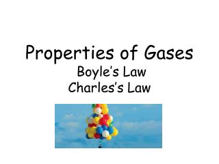 Properties of Gases Boyle’s Law Charles’s Law