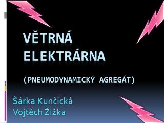 Větrná elektrárna ( Pneumodynamický agregát)