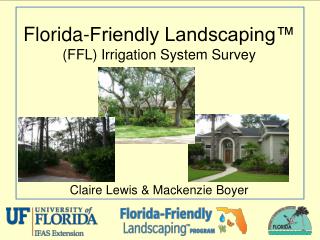Florida-Friendly Landscaping™ (FFL) Irrigation System Survey Claire Lewis &amp; Mackenzie Boyer