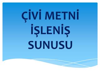 ÇİVİ METNİ İŞLENİŞ SUNUSU