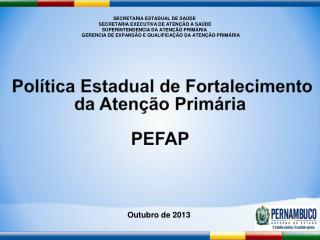 Política Estadual de Fortalecimento da Atenção Primária PEFAP