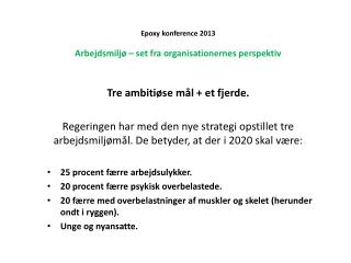 Epoxy konference 2013 Arbejdsmiljø – set fra organisationernes perspektiv