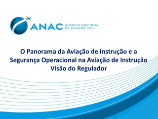 Paulo H. I. Nakamura Paulo.Nakamura@anac.br (21) 3501-5548 Setor de Escolas de Aviação Civil