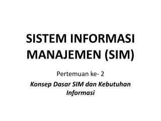 SISTEM INFORMASI MANAJEMEN (SIM)