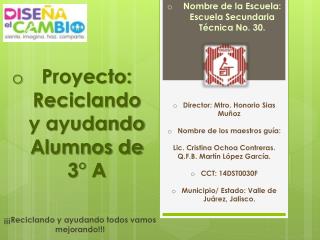 Proyecto: Reciclando y ayudando Alumnos de 3° A