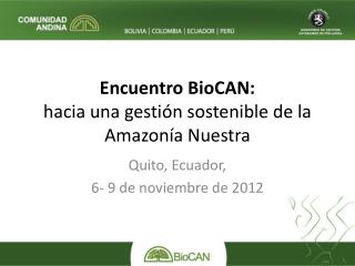 Encuentro BioCAN: hacia una gestión sostenible de la Amazonía Nuestra