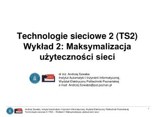 Technologie sieciowe 2 (TS2) Wykład 2: Maksymalizacja użyteczności sieci