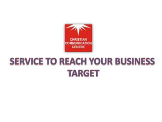SERVICE TO REACH YOUR BUSINESS TARGET