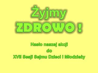 Żyjmy ZDROWO !