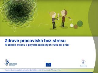 Zdravé pracoviská bez stresu Riadenie stresu a psychosociálnych rizík pri práci