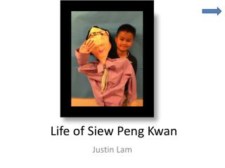 Life of Siew Peng Kwan