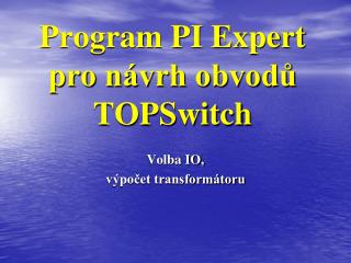 Program PI Expert pro návrh obvodů TOPSwitch