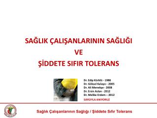 SAĞLIK ÇALIŞANLARININ SAĞLIĞI VE ŞİDDETE SIFIR TOLERANS