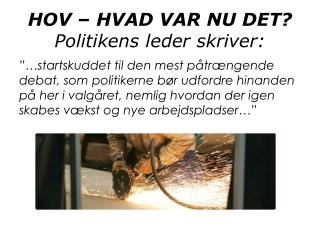 HOV – HVAD VAR NU DET? Politikens leder skriver: