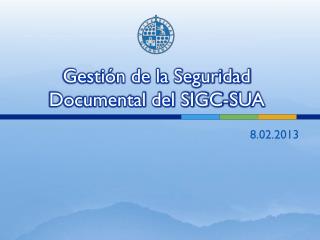 Gestión de la Seguridad Documental del SIGC-SUA