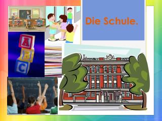 Die Schule .