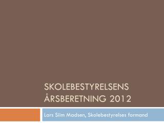 Skolebestyrelsens årsberetning 2012