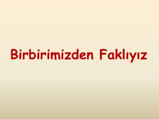 Birbirimizden Faklıyız