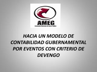 HACIA UN MODELO DE CONTABILIDAD GUBERNAMENTAL POR EVENTOS CON CRITERIO DE DEVENGO