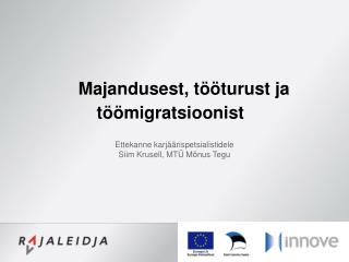 Majandusest, tööturust ja töömigratsioonist