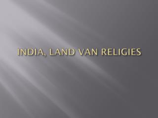 INDIA, LAND VAN RELIGIES