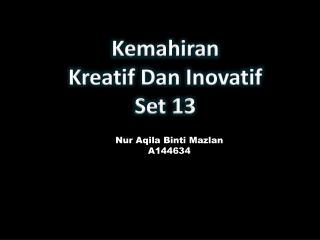 Kemahiran Kreatif Dan Inovatif Set 13