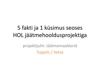 5 fakti ja 1 küsimus seoses HOL jäätmehooldusprojektiga