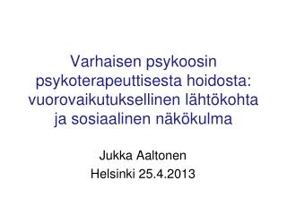 Jukka Aaltonen Helsinki 25.4.2013