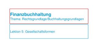 Finanzbuchhaltung Thema : Rechtsgrundlage/Buchhaltungsgrundlagen