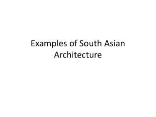 Examples of South Asian Architecture