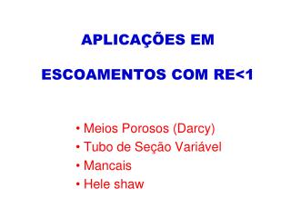 APLICAÇÕES EM ESCOAMENTOS COM RE&lt;1