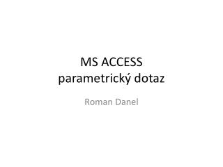 MS ACCESS parametrický dotaz