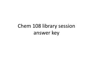 Chem 108 library session answer key